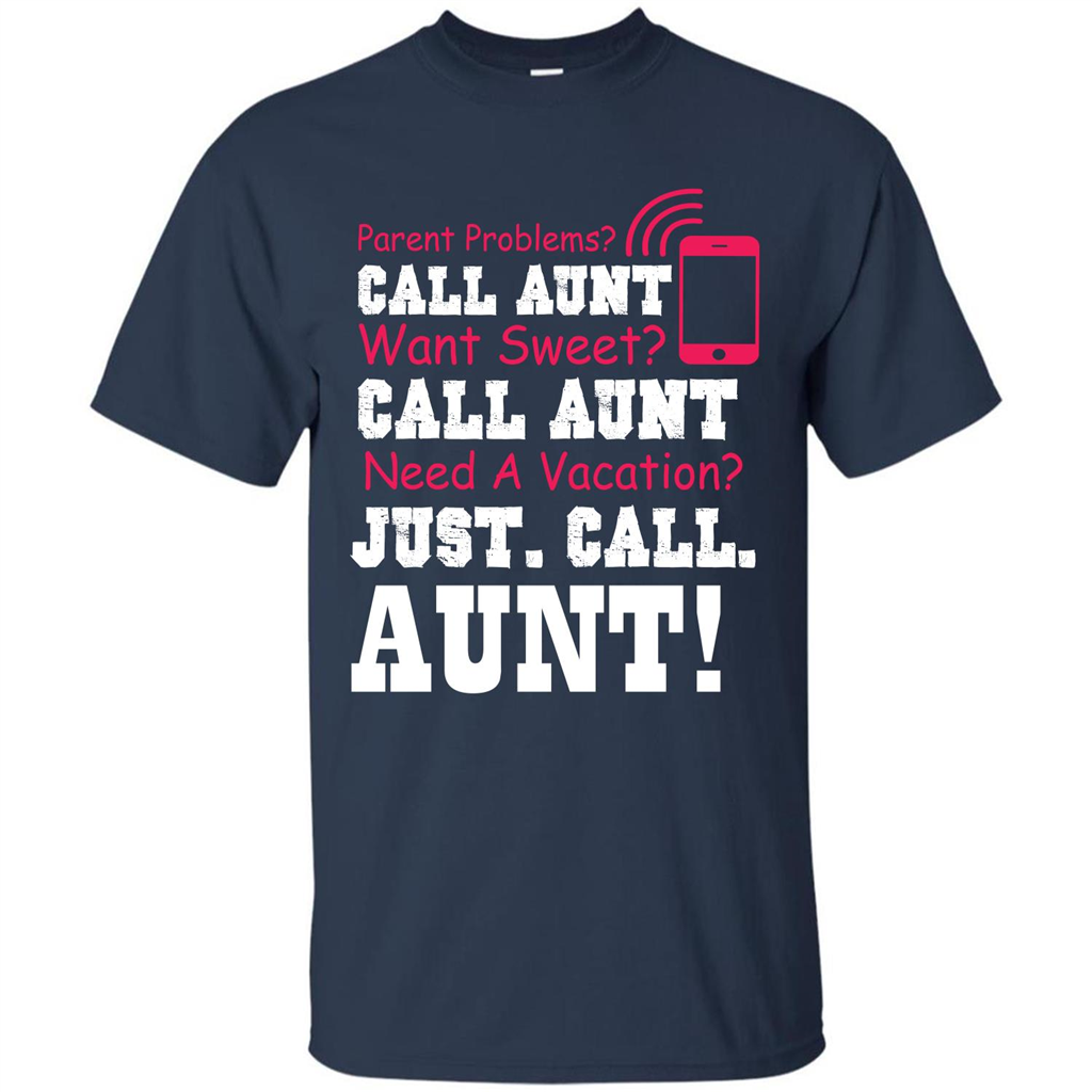Aunt T-shirt Parent Problems. Call Aunt Want Sweet T-shirt Navy