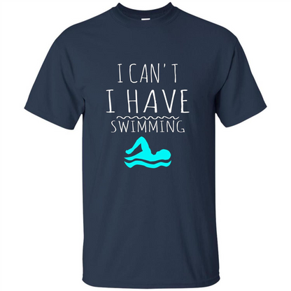 SwimmingT Shirt I Can't I have Swimming Navy