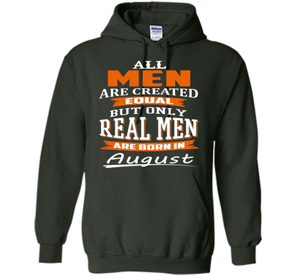 All Men Are Created Equal - Real Men Are Born in August shirt Forest Green