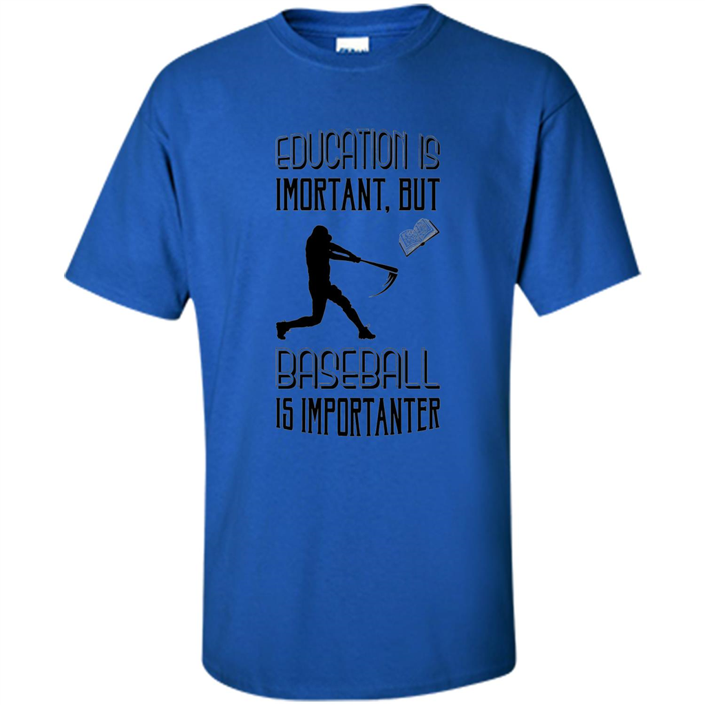 Baseball T-shirt Education Is Important But Baseball Is Importanter Royal