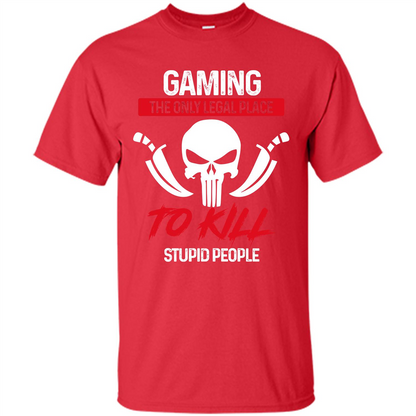 Gamer T-shirt The Only Legal Place To Kill Stupid People T-shirt Red