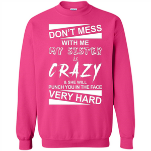 Don' Mess With Me My Sister Is Crazy She Will Punch You T-Shirt Png