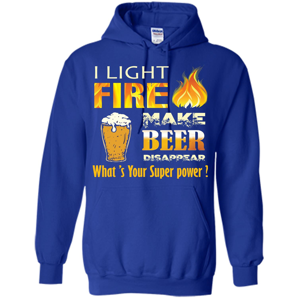 Beer T-shirt I Light Fireb Make Beer Disappear What's Your Super Power Royal
