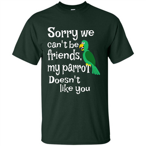 Can't Be Friends Parrot Doesn't Like You Funny Cute T-shirt