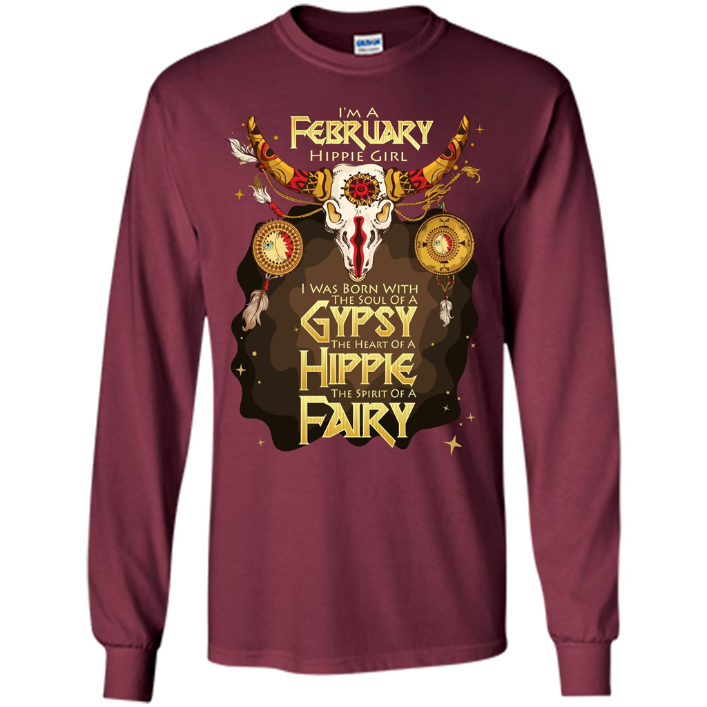 February Hippie Girl T-shirt Was Born With The Soul Of A Gypsy The Heart Of A Hippie The Spirit Of A Fairy Maroon
