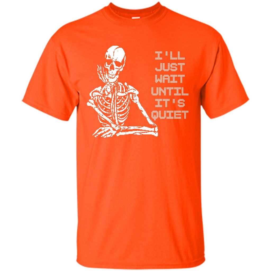 Teacher T-shirt I'll Just Wait Until It's Quiet T-shirt Orange