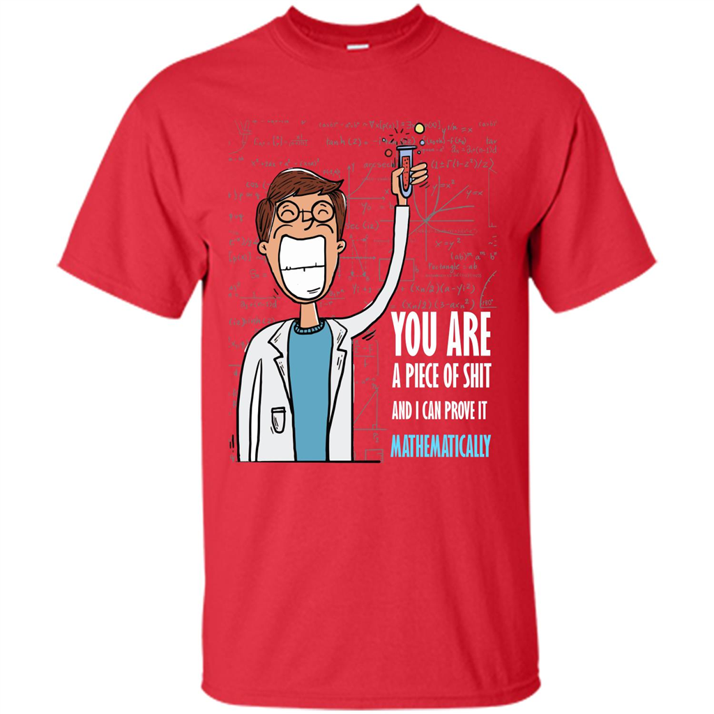 Math Lover T-shirt You Are A Piece Of Shit And I Can Prove It Mathematically Red