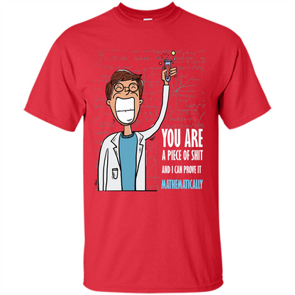 Math Lover T-shirt You Are A Piece Of Shit And I Can Prove It Mathematically Red