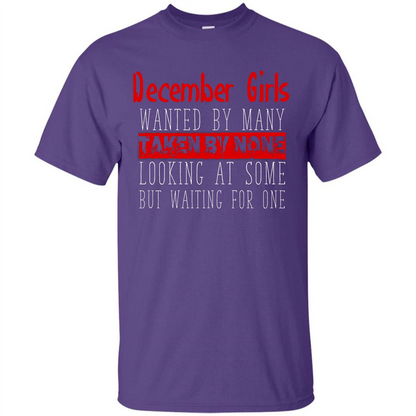 December Girls Wanted By Many Taken By None Looking At Some T-shirt