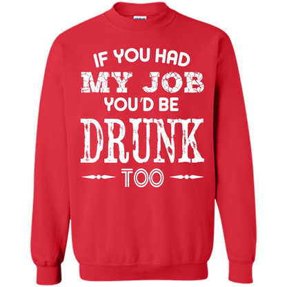 Drink T-shirt If You Had My Job You_Ñéd Be Drunk Too Red