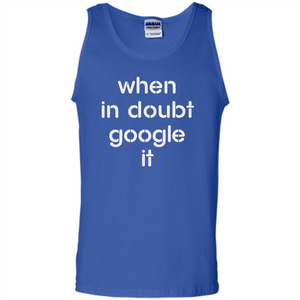 When In Doubt Google It T-shirt