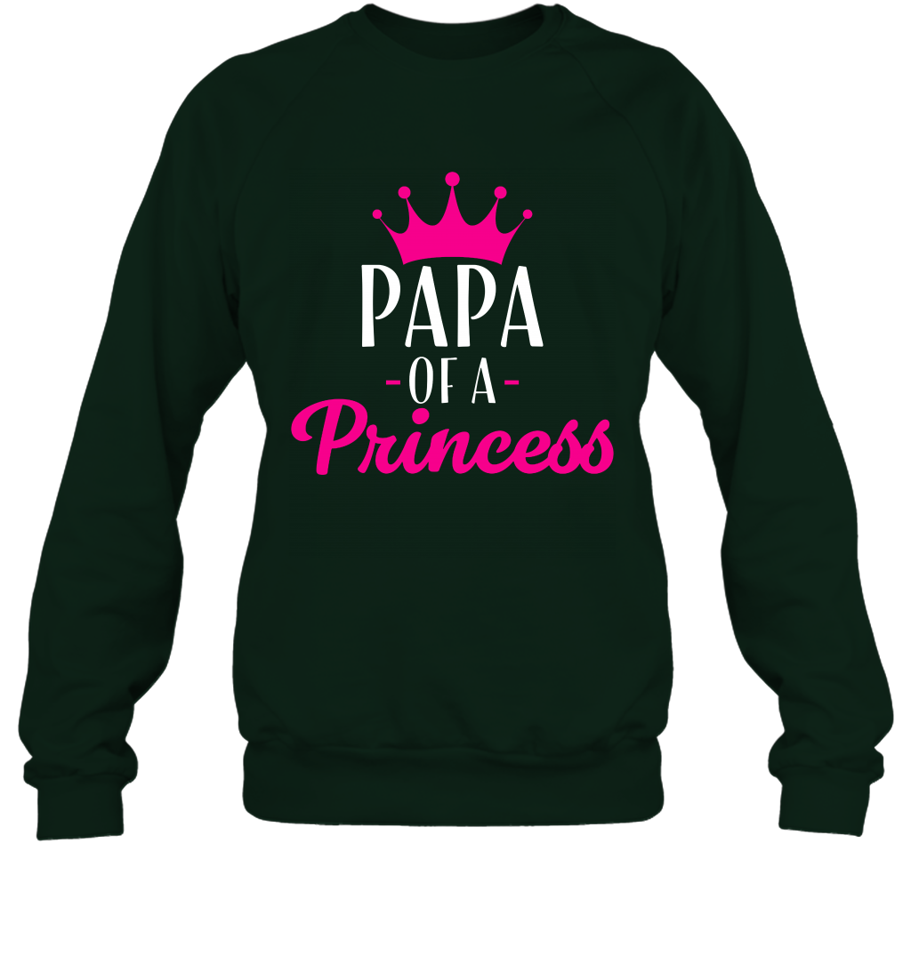 Papa Of A Princess Daddy Father Shirt Sweatshirt Sweatshirt Forest
