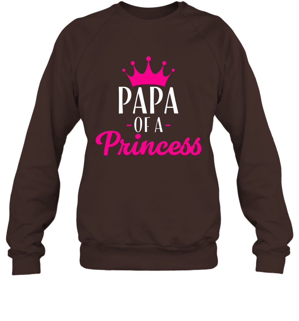 Papa Of A Princess Daddy Father Shirt Sweatshirt Sweatshirt Dark Chocolate