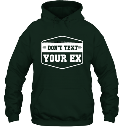 Don't Text Your Ex Best Quotes Shirt Hoodie Hoodie Forest