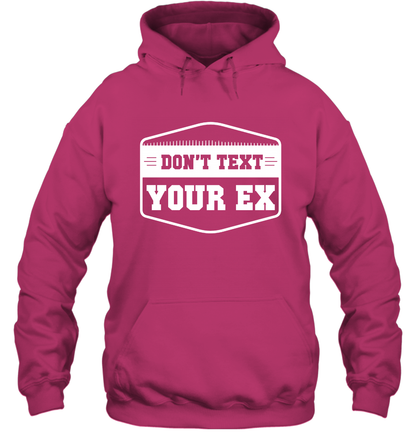 Don't Text Your Ex Best Quotes Shirt Hoodie Hoodie Heliconia