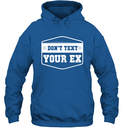 Don't Text Your Ex Best Quotes Shirt Hoodie Hoodie Royal