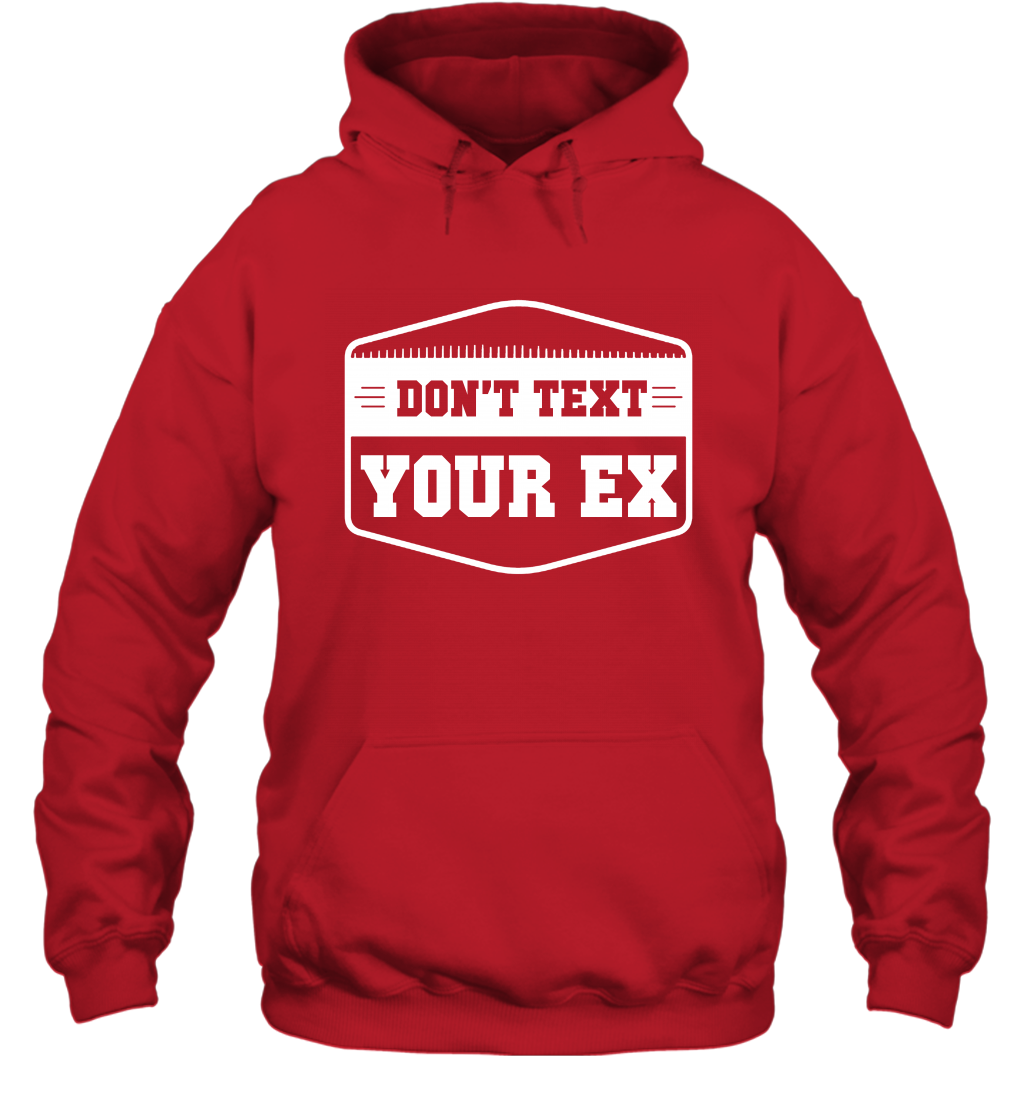 Don't Text Your Ex Best Quotes Shirt Hoodie Hoodie Red