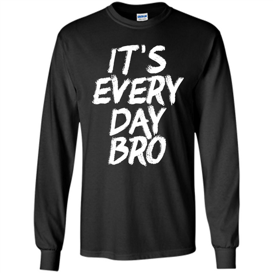 It's Every Day Bro T-shirt Black