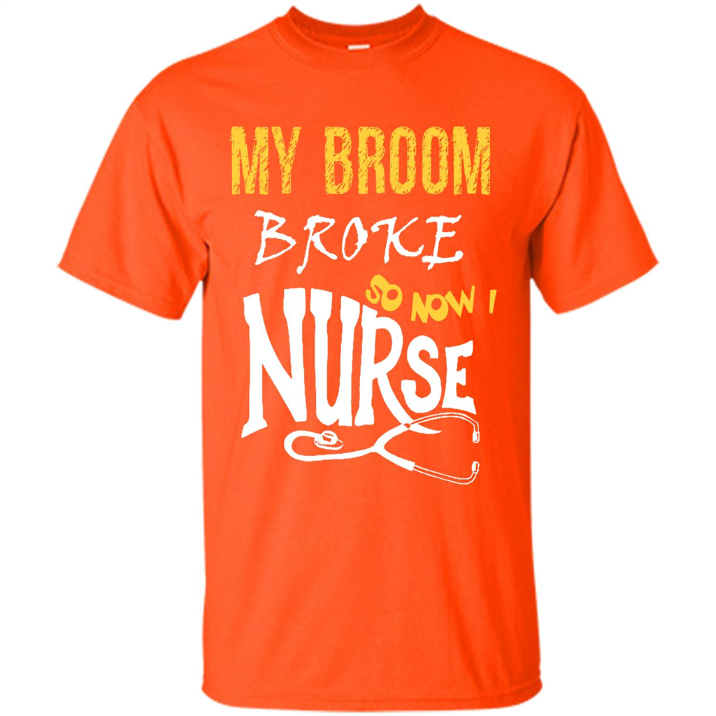 Nurse T-shirt My Broom Broke So Now I Nurse Orange