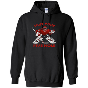 Funny Ice Hockey T-shirt Shut Your Five Hole T-shirt