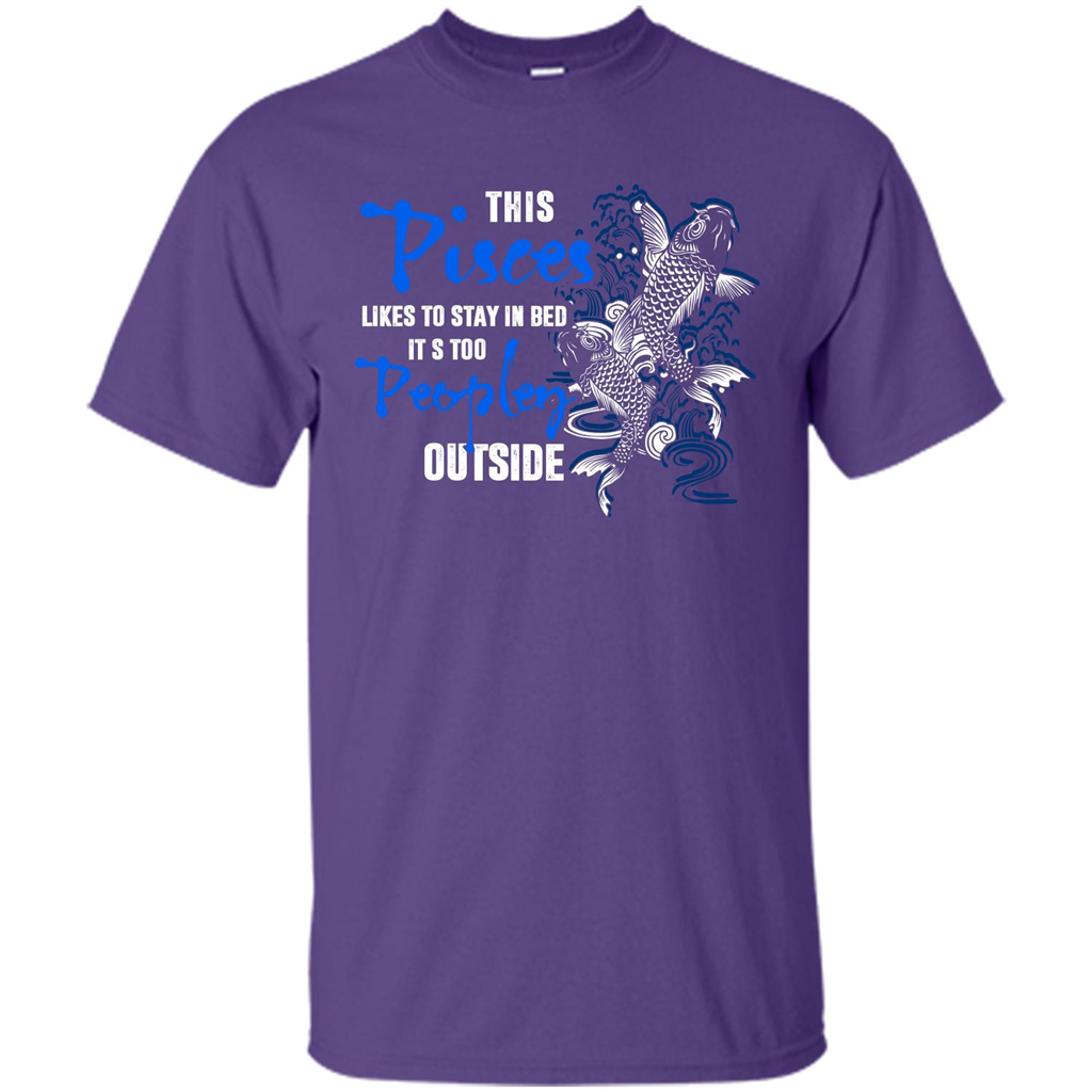 Pisces T-shirt This Pisces Likes To Stay In Bed It's Too Peopley Outside Purple
