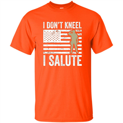 Military T-shirt I Don't Kneel I Salute T-shirt Orange
