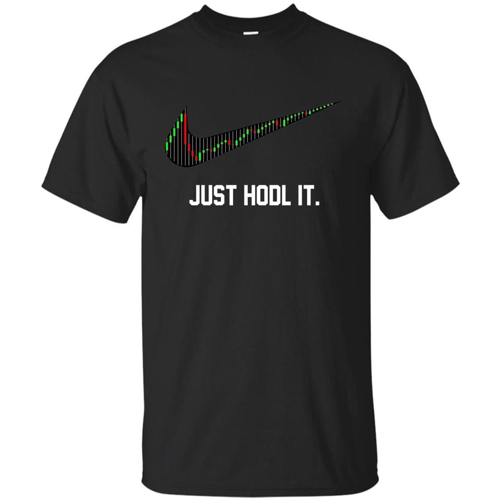 Funny Saying Just Hodl It T Shirt Cryptocurrency T-Shirt