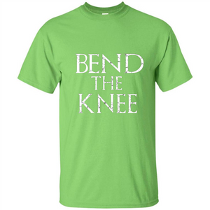 Bend The Knee T-Shirt