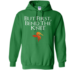 Game Of Thrones T-shirt But First Bend The Knee T-shirt