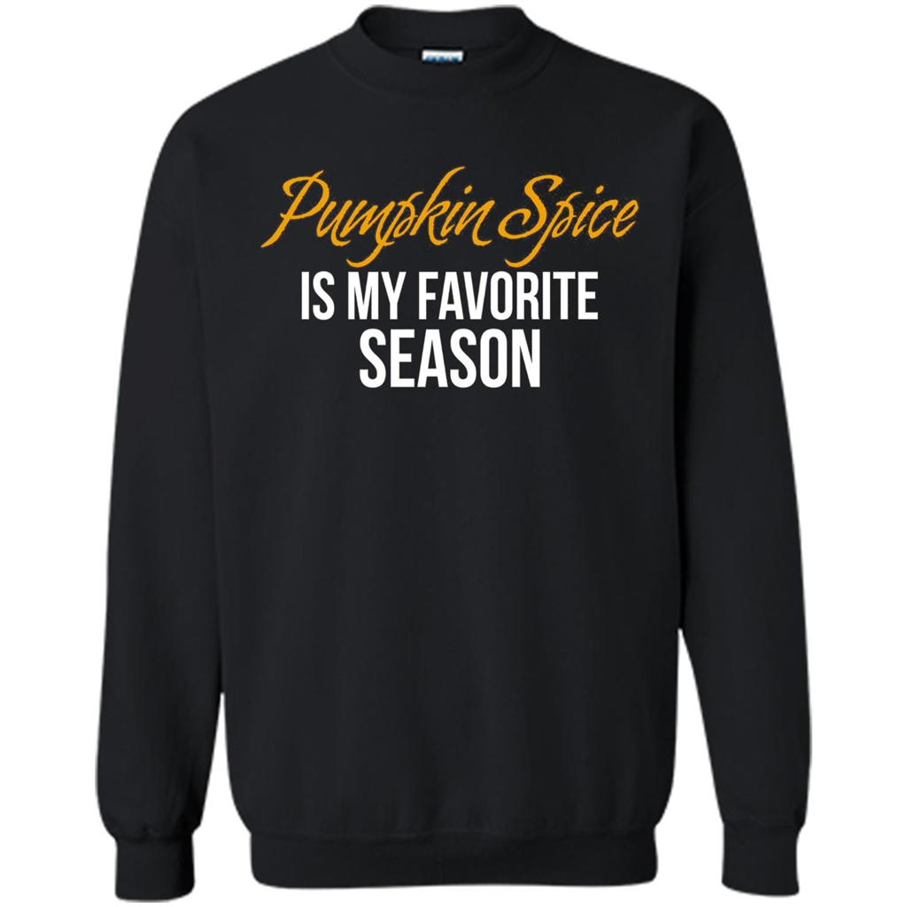 Pumpkin Spice T-Shirt, Pumpkin Spice Is My Favorite Season Black