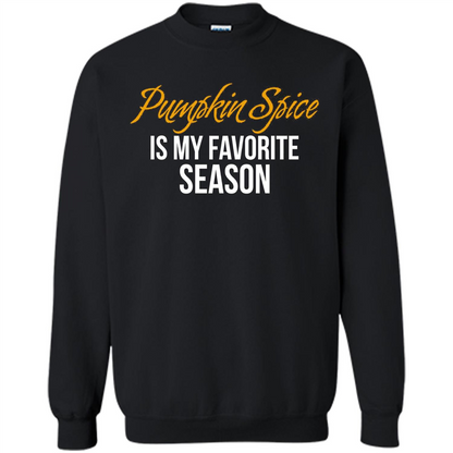 Pumpkin Spice T-Shirt, Pumpkin Spice Is My Favorite Season Black