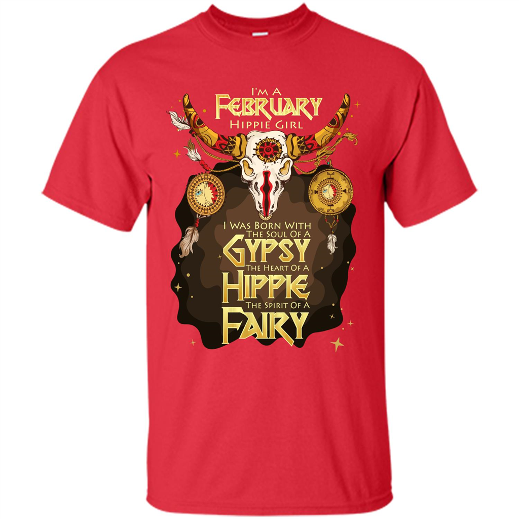 February Hippie Girl T-shirt Was Born With The Soul Of A Gypsy The Heart Of A Hippie The Spirit Of A Fairy Red