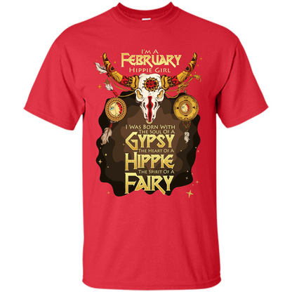 February Hippie Girl T-shirt Was Born With The Soul Of A Gypsy The Heart Of A Hippie The Spirit Of A Fairy Red