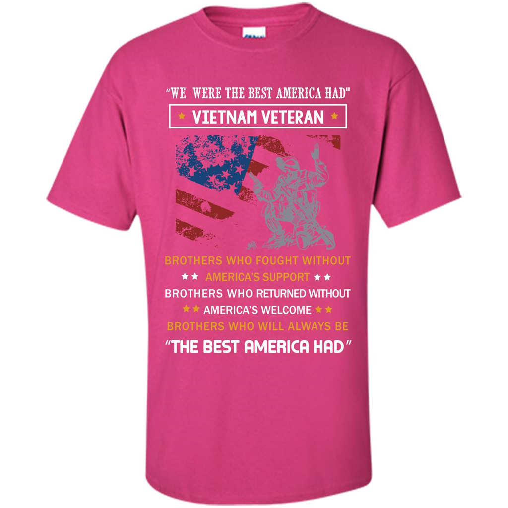 Military T-shirt We Were The Best America Had Vietnam Veteran Heliconia