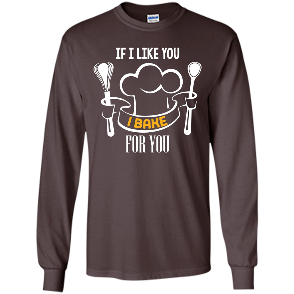 Baking T-shirt If I Like You I Bake For You Dark Chocolate