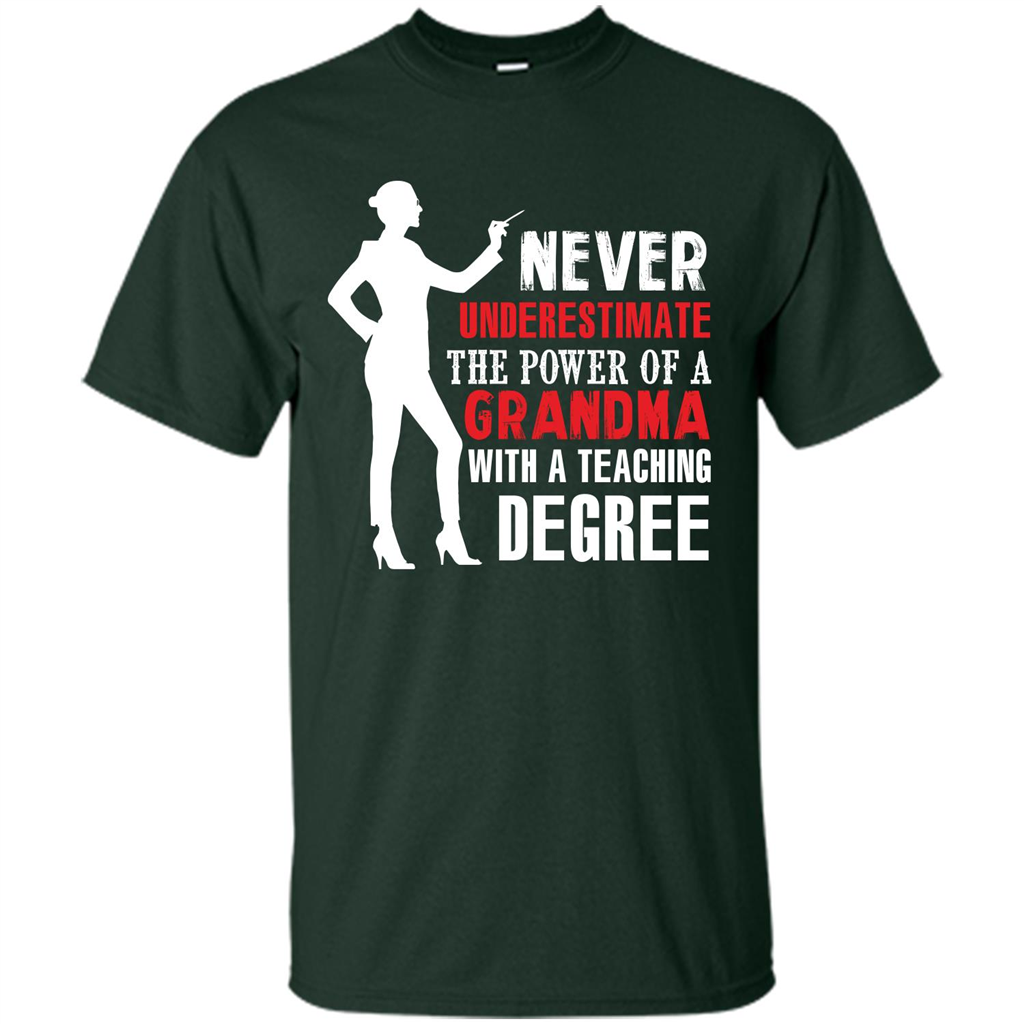 Grandma Teacher T-shirt The Power Of A Grandma With A Teaching Degree Forest Green