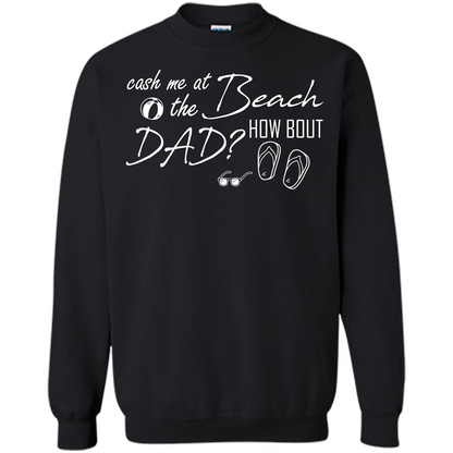 Fathers Day T-shirt Cash Me At The Beach How Bout Dad Black