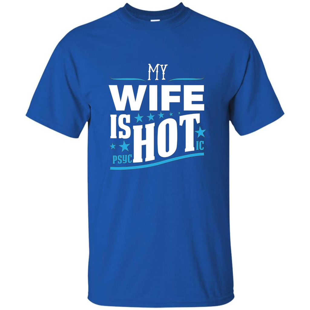 My Wife Is Psychotic T-Shirt Husband T-shirt Royal
