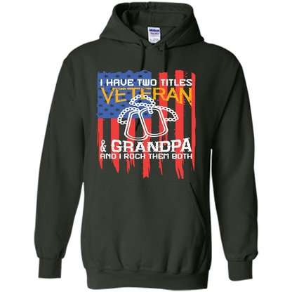 Military T-shirt I Have Two Titles Veteran and Grandpa T-shirt Forest Green