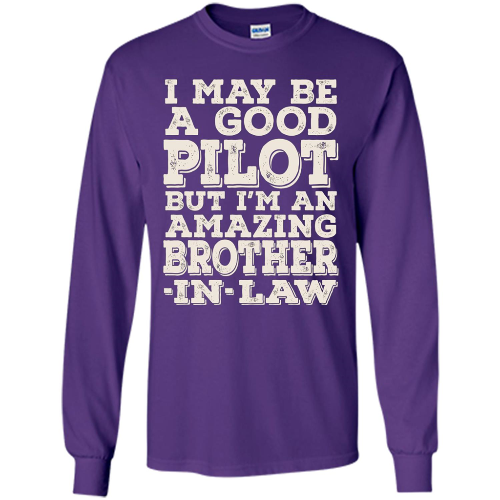 I May Be A Good Pilot But I'm An Amazing Brother-In-Law T-shirt Purple