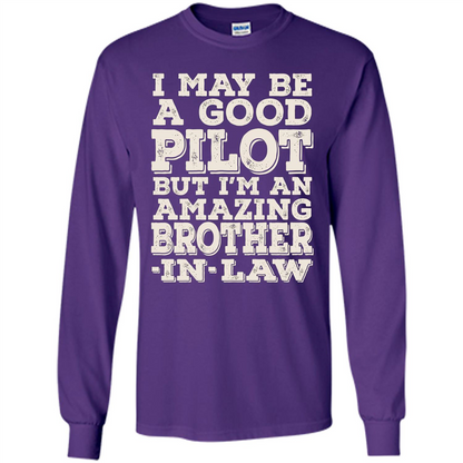 I May Be A Good Pilot But I'm An Amazing Brother-In-Law T-shirt Purple