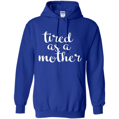 Mothers Day Gift T-shirt Tired As A Mother Royal