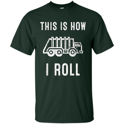 Truck T-shirt This is How I Roll Forest Green