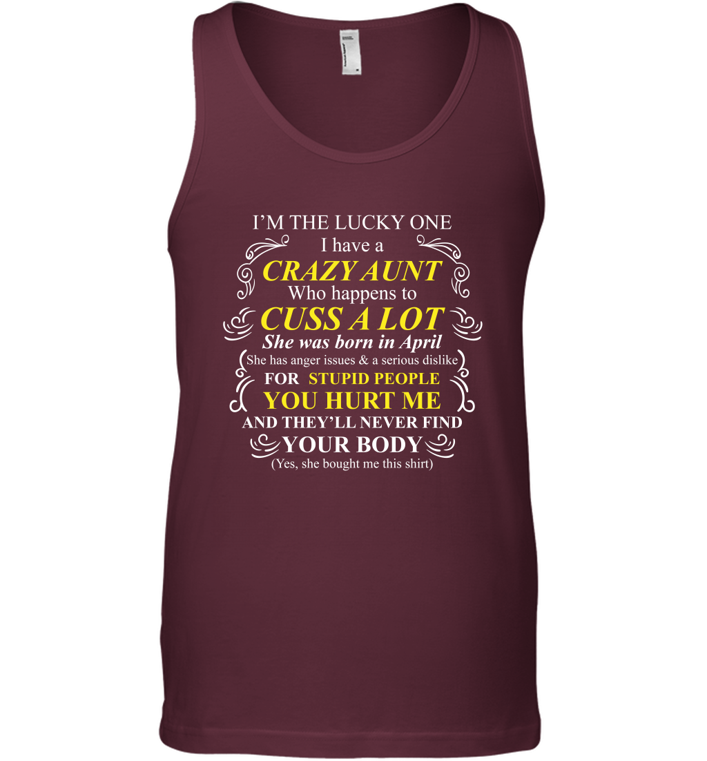 Im The Lucky One I Have A Crazy Aunt Auntie Shirt Tank Top Tank Top Maroon