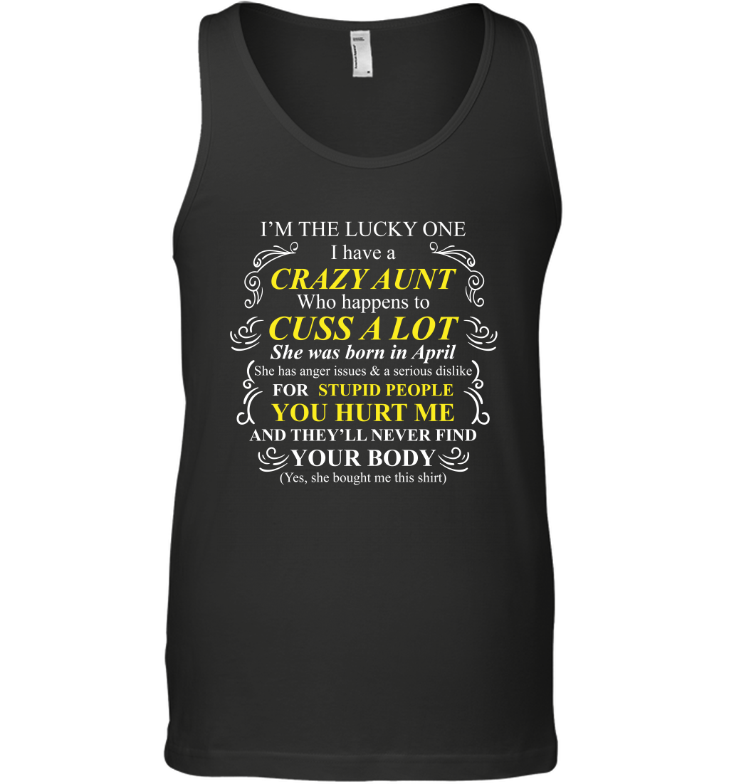 Im The Lucky One I Have A Crazy Aunt Auntie Shirt Tank Top Tank Top Black