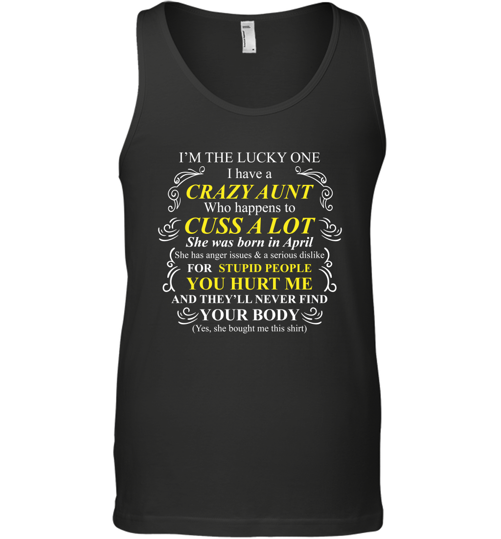 Im The Lucky One I Have A Crazy Aunt Auntie Shirt Tank Top