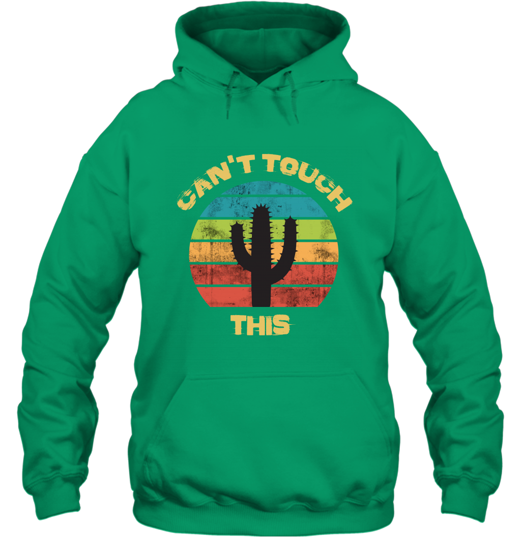 Cant Touch This Catus Shirt Hoodie Hoodie Irish