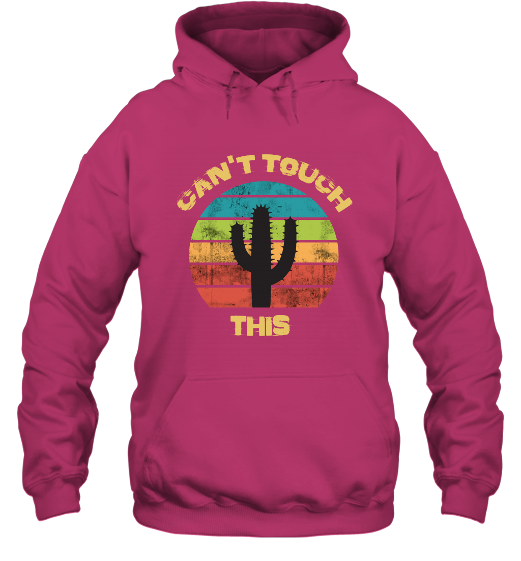 Cant Touch This Catus Shirt Hoodie Hoodie Heliconia