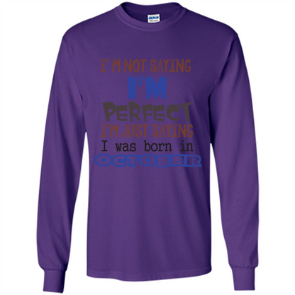 I'm Not Saying I Am Perfect I'M Just Saying I Was Born In October Purple