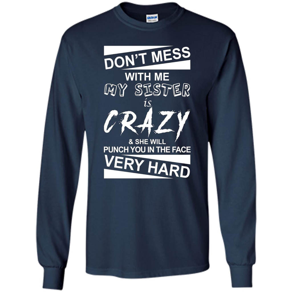 Don' Mess With Me My Sister Is Crazy She Will Punch You T-Shirt Png Navy